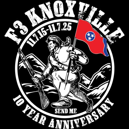 F3 Knoxville 10-year Anniversary SEND ME (Made to Order DTF)